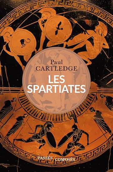 Les Spartiates - PAUL A CARTLEDGE