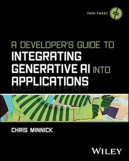 A Developer's Guide to Integrating Generative AI into Applications - CHRIS MINNICK