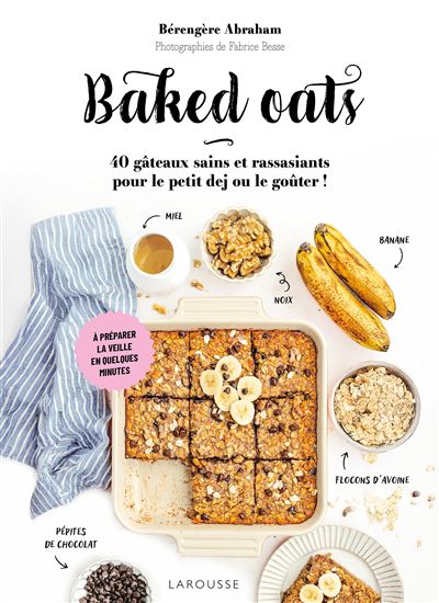 Baked oats : 40 gâteaux sains et rassasiants pour le petit-déj' ou le goûter ! - LAURA HAQUETTE