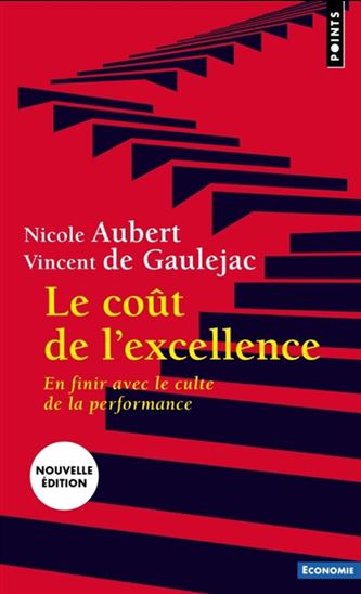 Le Coût de l'excellence - NICOLE AUBERT - VINCENT DE GAULEJAC