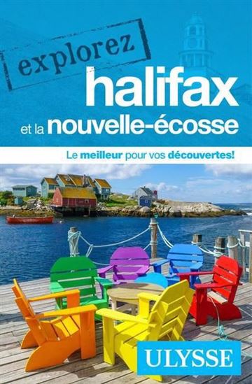 Explorez Halifax et la Nouvelle-Écosse N. éd. - BENOIT PRIEUR - ANNIE GILBERT