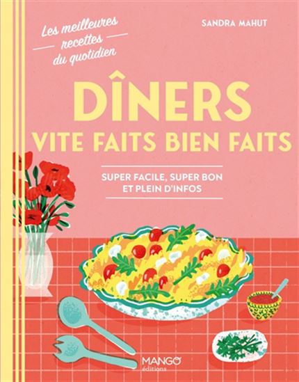 Dîners vite faits bien faits : super facile, super bon et plein d'infos - SANDRA MAHUT