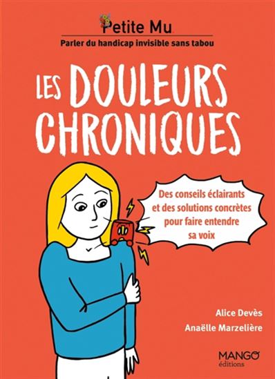 Les Douleurs chroniques : des conseils éclairants et des solutions concrètes pour faire entendre sa voix - ANAËLLE MARZELIÈRE - ALICE DEVES