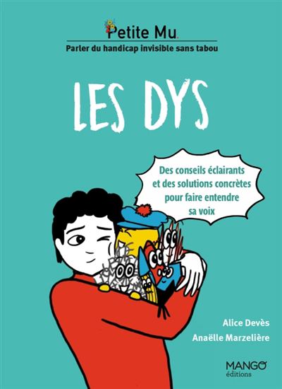 Les Dys : des conseils éclairants et des solutions concrètes pour faire entendre sa voix - ANAËLLE MARZELIÈRE - ALICE DEVES