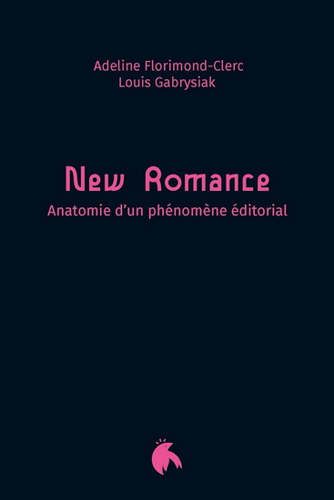 New romance : anatomie d'un phénomène éditorial - ADELINE FLORIMOND-CLERC - LOUIS GABRYSIAK
