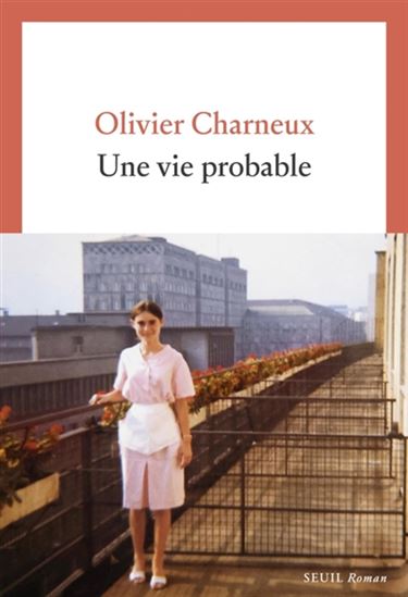 Une vie probable - OLIVIER CHARNEUX