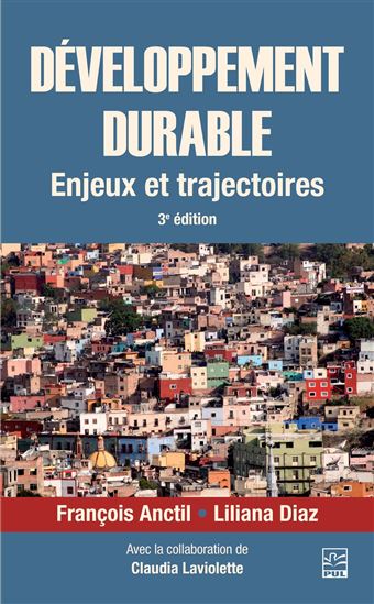 Développement durable : enjeux et trajectoires 3e éd. - FRANÇOIS ANCTIL - LILIANA DIAZ