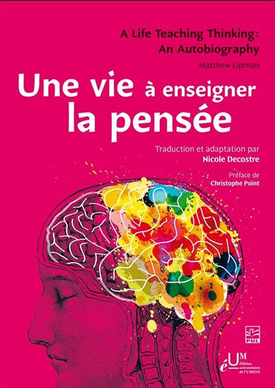 Une vie à enseigner la pensée - CHRISTOPHE POINT - MATTHEW LIPMAN