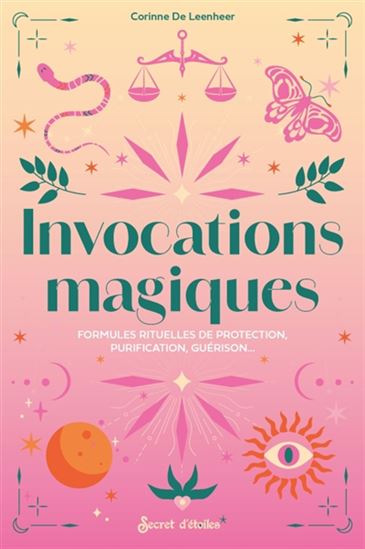 Invocations magiques : formules rituelles de protection, purification, guérison... - CORINNE DE LEENHEER