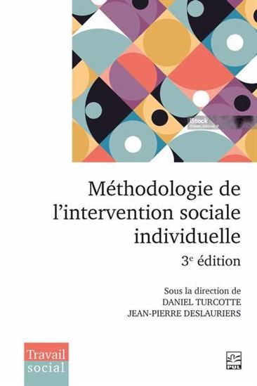 Méthodologie de l’intervention sociale individuelle 3e éd. - DANIEL TURCOTTE - DESLAURIERS. JEAN-P