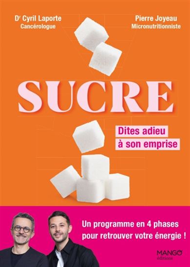 Sucre : dites adieu à son emprise - CYRIL LAPORTE - PIERRE JOYEAU