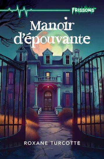 Manoir d’épouvante N. éd. - ROXANE TURCOTTE
