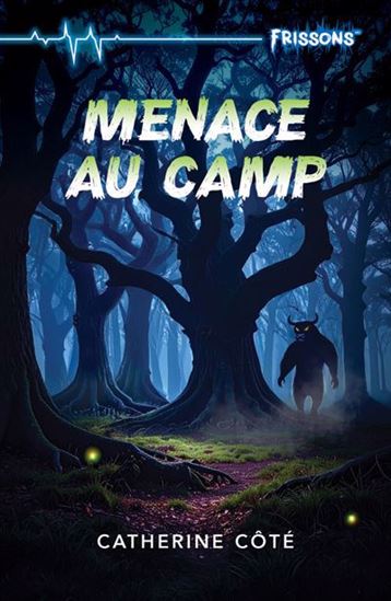 Menace au camp N. éd. - CATHERINE CÔTÉ