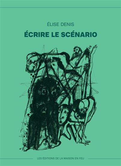 Écrire le scénario - ÉLISE DENIS