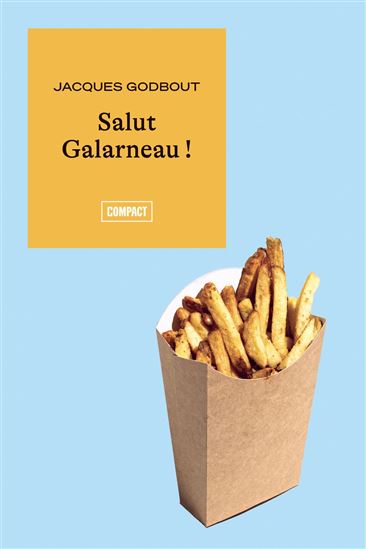 Salut Galarneau ! - JACQUES GODBOUT