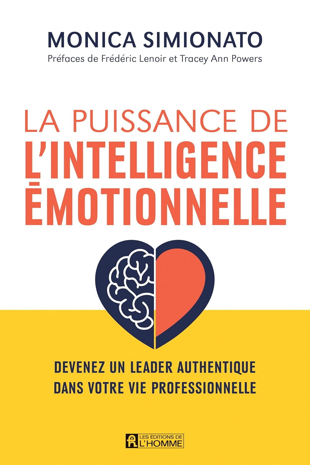 Puissance de l'intelligence émotionnelle : Devenez un leader authentique dans votre vie professionnelle - MONICA SIMIONATO