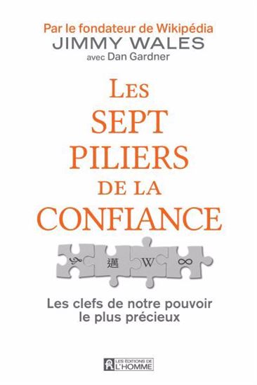 Les Septs piliers de la confiance : les clés de notre pouvoir le plus précieux - JIMMY WALES