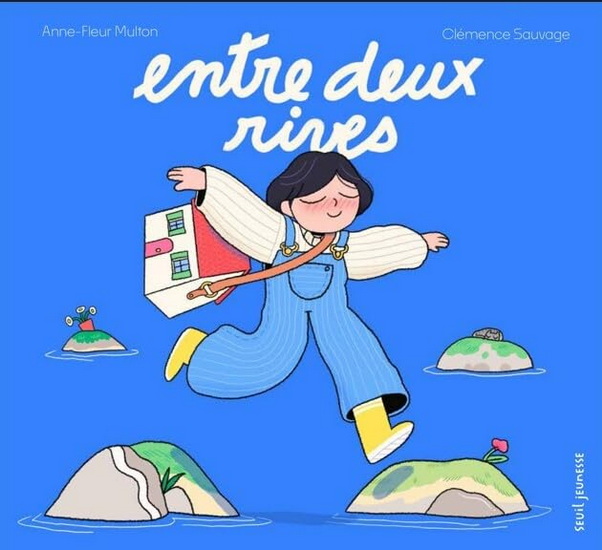 Entre des rives - ANNE-FLEUR MULTON - CLÉMENCE SAUVAGE