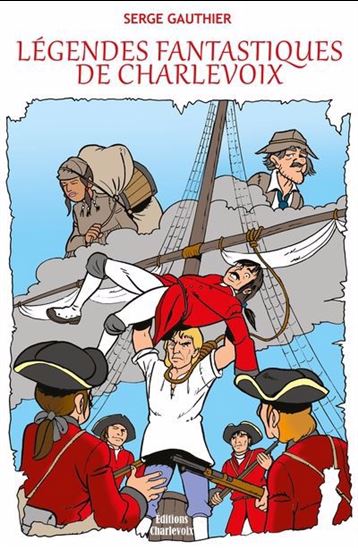 Légendes fantastiques de Charlevoix - SERGE GAUTHIER