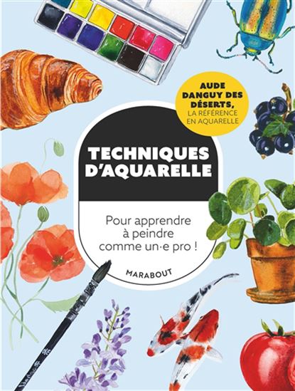Techniques d'aquarelle : pour apprendre à peindre comme un.e pro ! - AUDE DANGUY DES DÉSERTS