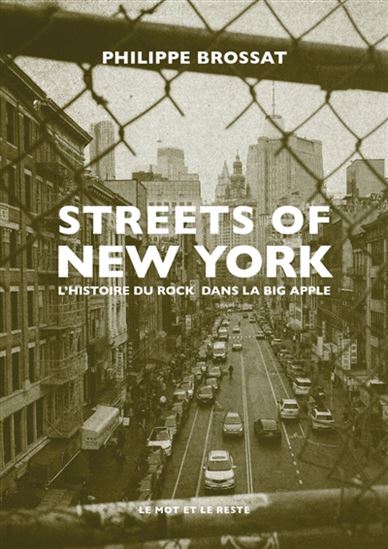 Streets of New York : l'histoire du rock dans la Big Apple N. éd. - PHILIPPE BROSSAT