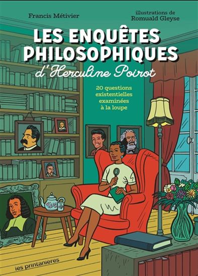 Les Enquêtes philosophiques d'Herculine Poirot : 20 questions existentielles examinées à la loupe - FRANCIS MÉTIVIER - ROMUALD GLEYSE