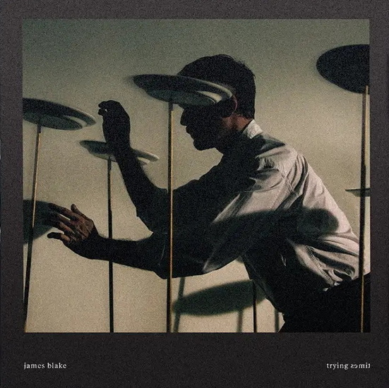 Trying Times - JAMES BLAKE
