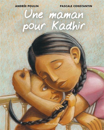 Une maman pour Kadhir N. éd. - ANDRÉE POULIN - PASCALE CONSTANTIN