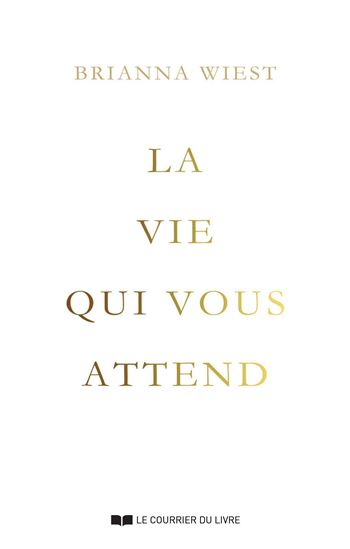 La Vie qui vous attend - BRIANNA WIEST