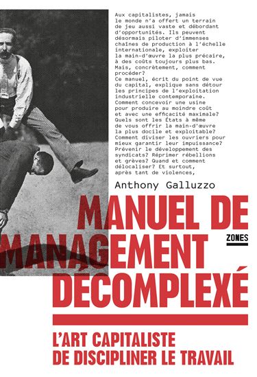 Manuel de management décomplexé : l'art capitaliste de discipliner le travail - ANTHONY GALLUZZO