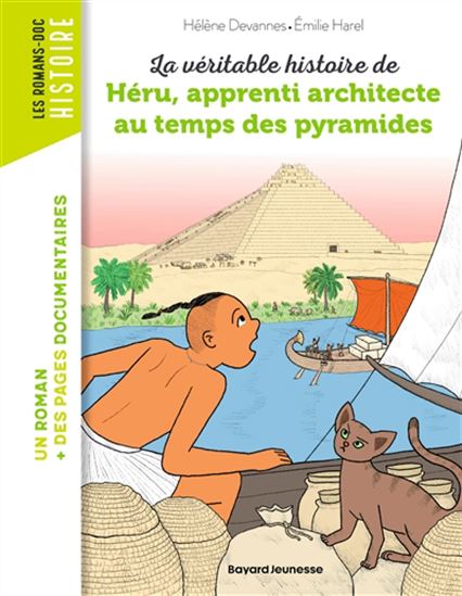 La Véritable histoire de Héru, apprenti architecte au temps des pyramides - HÉLÈNE LOISEAU - EMILIE HAREL