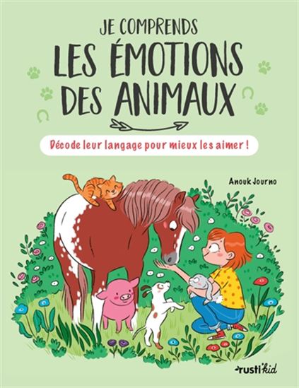 Je comprends les émotions des animaux : décode leur langage pour mieux les aimer ! - ANOUK JOURNO-DUREY - ADELINE PHAM