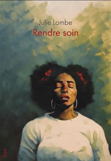 Rendre soin - JULIE LOMBE