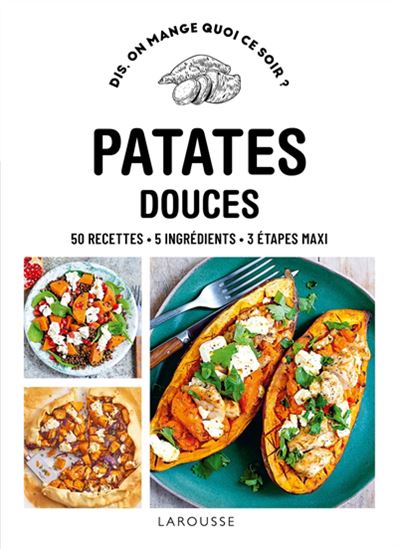 Patates douces : 50 recettes, 5 ingrédients, 3 étapes maxi - PAULINE DUBOIS-PLATET