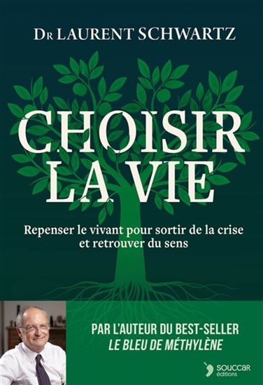 Choisir la vie : repenser le vivant pour sortir de la crise et retrouver du sens - LAURENT SCHWARTZ