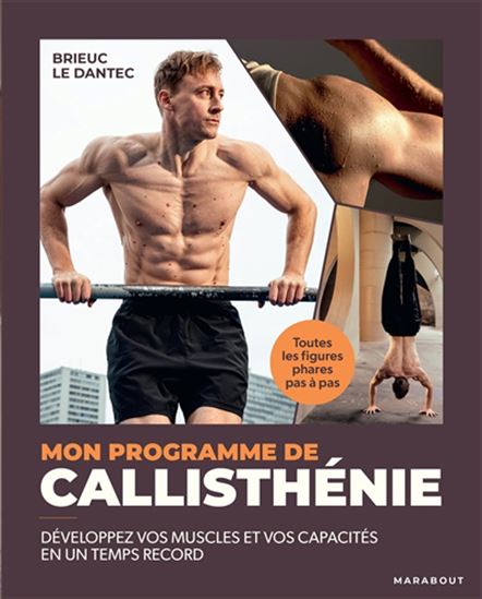 Mon programme de callisthénie : développez vos muscles et vos capacités en un temps record - BRIEUC LE DANTEC