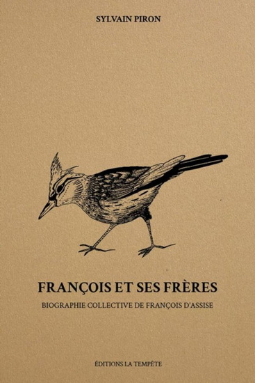 François et ses frères : biographie collective de François d'Assise - SYLVAIN PIRON