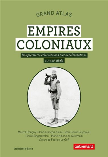 Grand atlas des empires coloniaux : premières colonisations, empires coloniaux, décolonisations N. éd. - Collectif