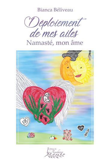 Déploiement de mes ailes : Namasté, mon âme - BIANCA BÉLIVEAU