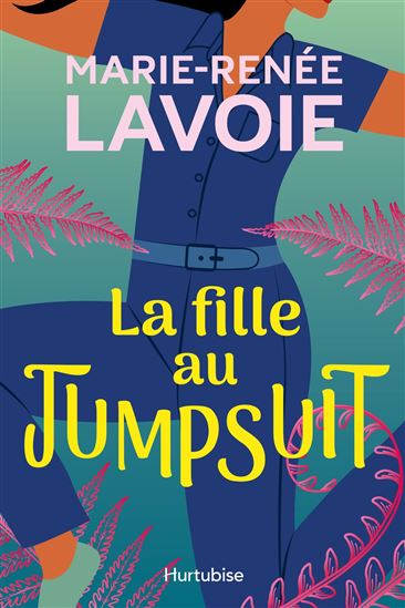 La Fille au jumpsuit - MARIE-RENÉE LAVOIE