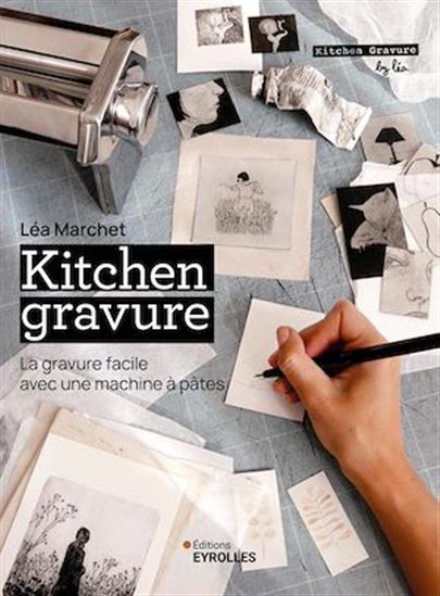 Kitchen gravure : la gravure facile avec une machine à pâtes - LÉA MARCHET