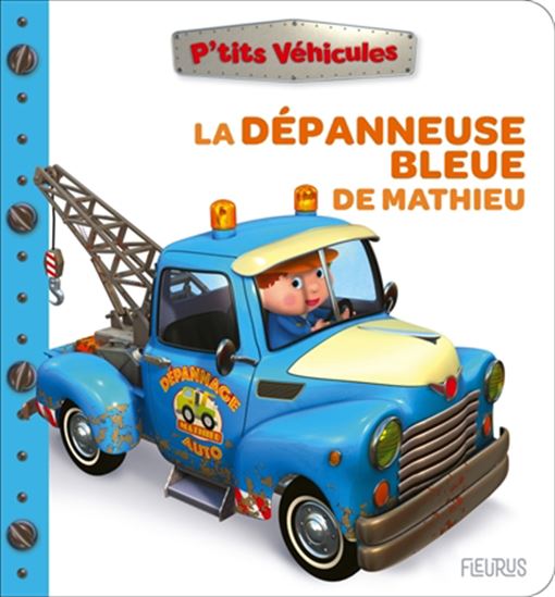 La Dépanneuse bleue de Mathieu - NATHALIE BÉLINEAU - ALEXIS NESME