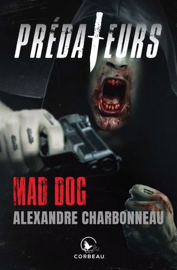 Mad dog - ALEXANDRE CHARBONNEAU