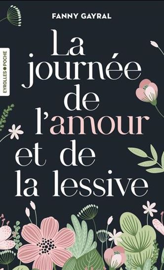 La Journée de l'amour et de la lessive - FANNY GAYRAL