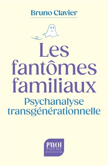 Les Fantômes familiaux : psychanalyse transgénérationnelle N. éd. - BRUNO CLAVIER