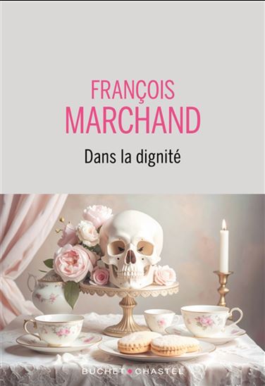 Dans la dignité - FRANÇOIS MARCHAND