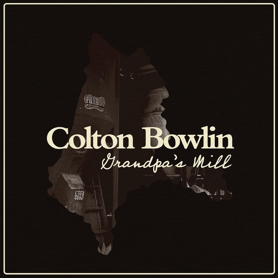 Grandpa's Mill - COLTON BOWLIN