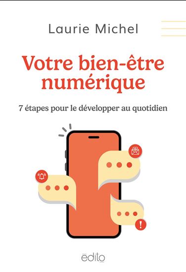 Mieux vivre connecté : 7 étapes pour atteindre le bien-être numérique - LAURIE MICHEL