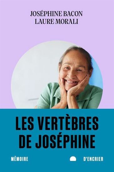 Les Vertèbres de Joséphine - JOSEPHINE BACON - LAURE MORALI