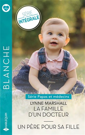 Papas et médecins : la famille d'un docteur/Un père pour sa fille N. éd. - LYNNE MARSHALL